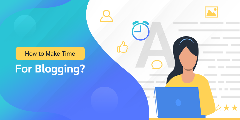 How to Make Time for Blogging